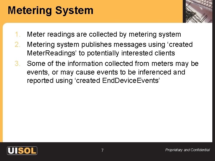 Metering System 1. Meter readings are collected by metering system 2. Metering system publishes