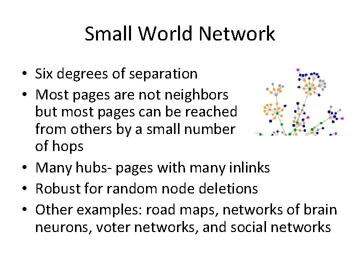 Small World Network • Six degrees of separation • Most pages are not neighbors
