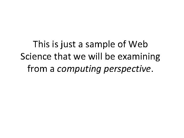 This is just a sample of Web Science that we will be examining from