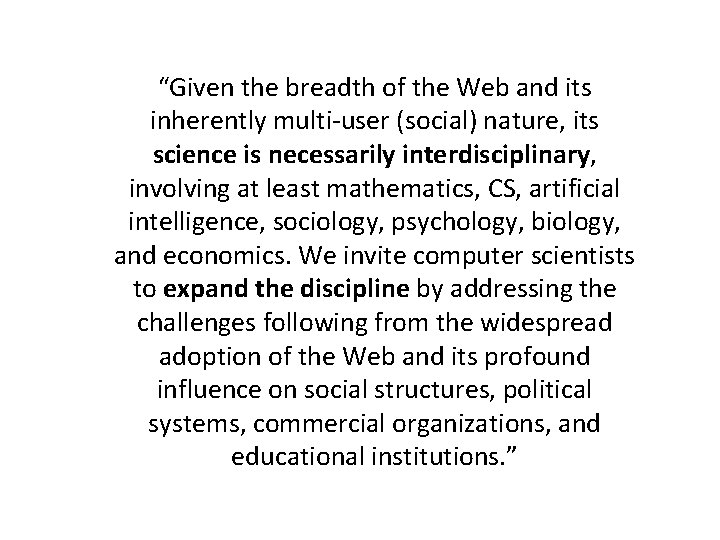 “Given the breadth of the Web and its inherently multi-user (social) nature, its science