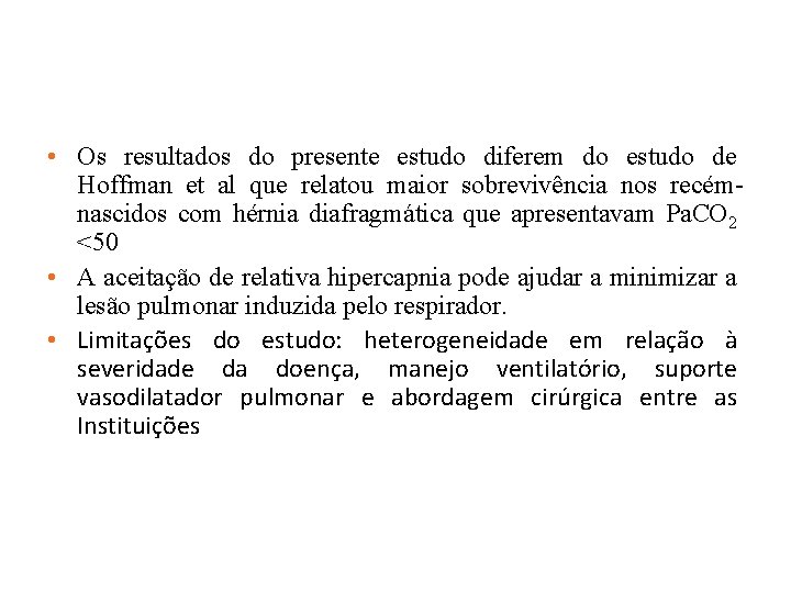  • Os resultados do presente estudo diferem do estudo de Hoffman et al