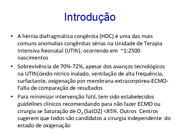 Introdução • A hérnia diafragmática congênita (HDC) é uma das mais comuns anomalias congênitas