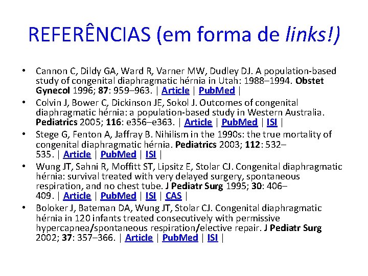 REFERÊNCIAS (em forma de links!) • Cannon C, Dildy GA, Ward R, Varner MW,