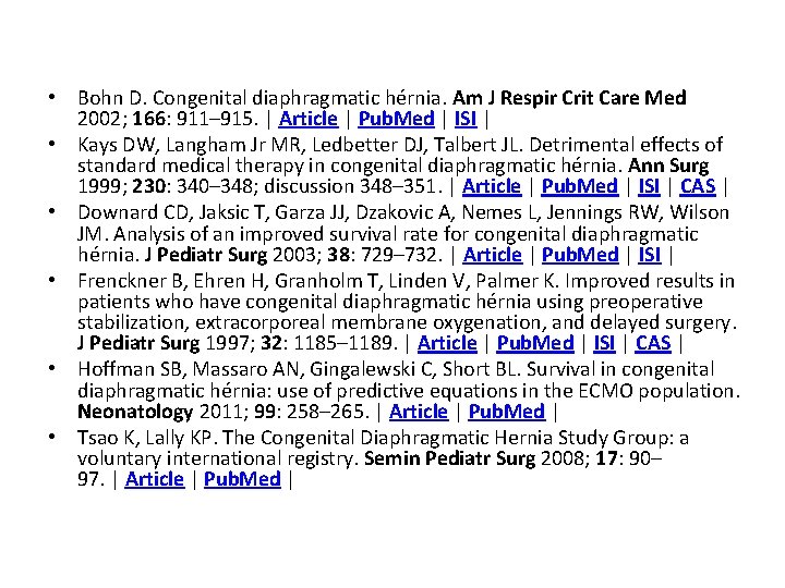 • Bohn D. Congenital diaphragmatic hérnia. Am J Respir Crit Care Med 2002;