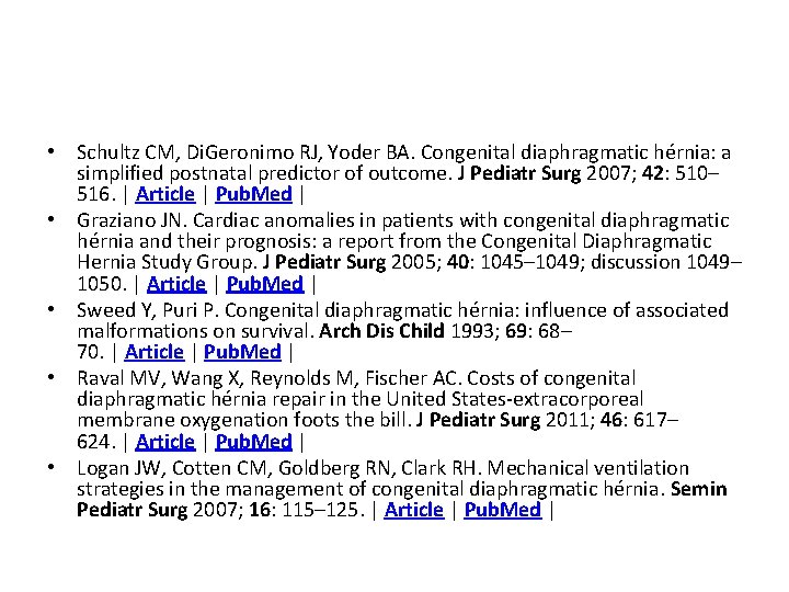  • Schultz CM, Di. Geronimo RJ, Yoder BA. Congenital diaphragmatic hérnia: a simplified