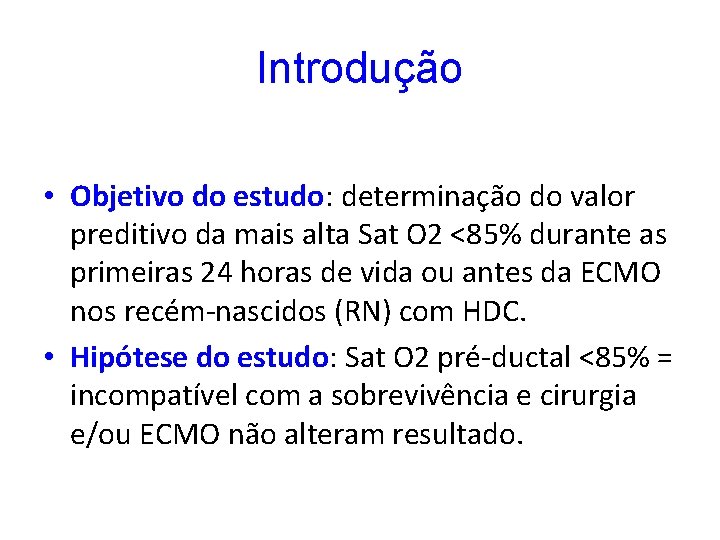 Introdução • Objetivo do estudo: determinação do valor preditivo da mais alta Sat O