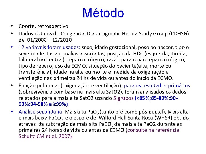 Método • Coorte, retrospectivo • Dados obtidos do Congenital Diaphragmatic Hernia Study Group (CDHSG)