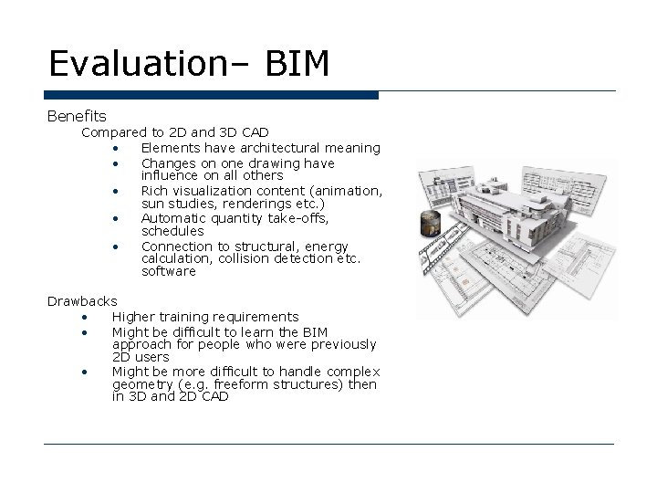 Evaluation– BIM Benefits Compared to 2 D and 3 D CAD • Elements have
