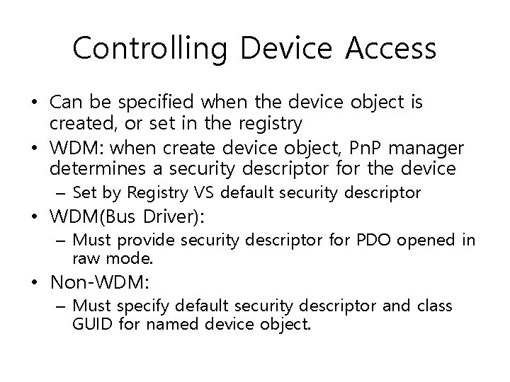 Controlling Device Access • Can be specified when the device object is created, or