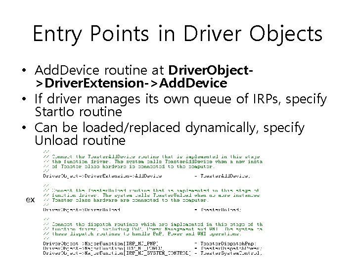 Entry Points in Driver Objects • Add. Device routine at Driver. Object>Driver. Extension->Add. Device