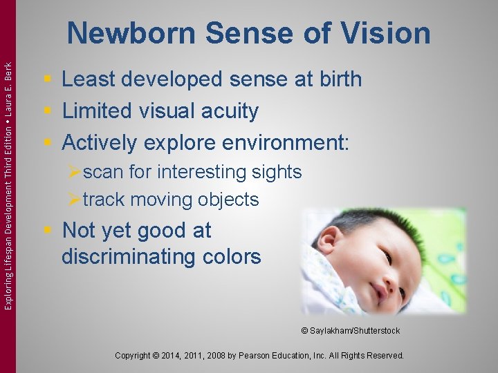 Exploring Lifespan Development Third Edition Laura E. Berk Newborn Sense of Vision § Least