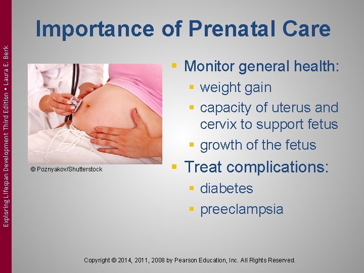 Exploring Lifespan Development Third Edition Laura E. Berk Importance of Prenatal Care § Monitor