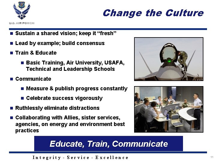 Change the Culture n Sustain a shared vision; keep it “fresh” n Lead by