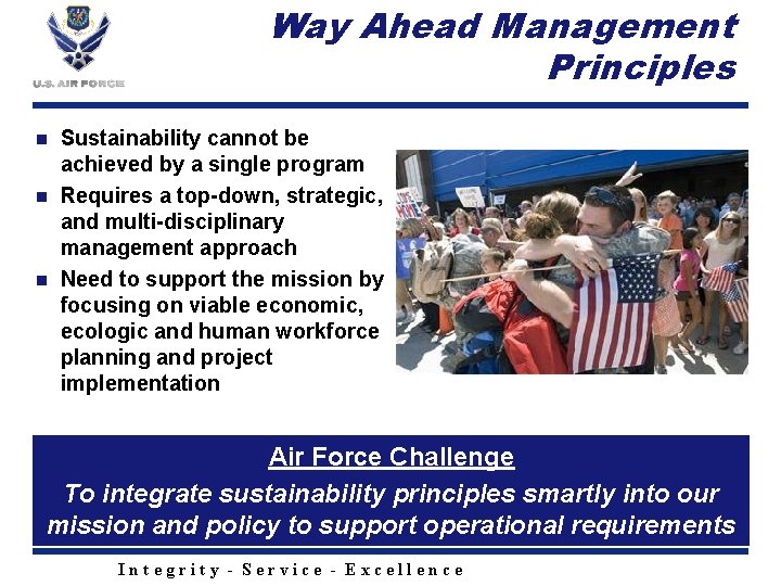 Way Ahead Management Principles Sustainability cannot be achieved by a single program n Requires