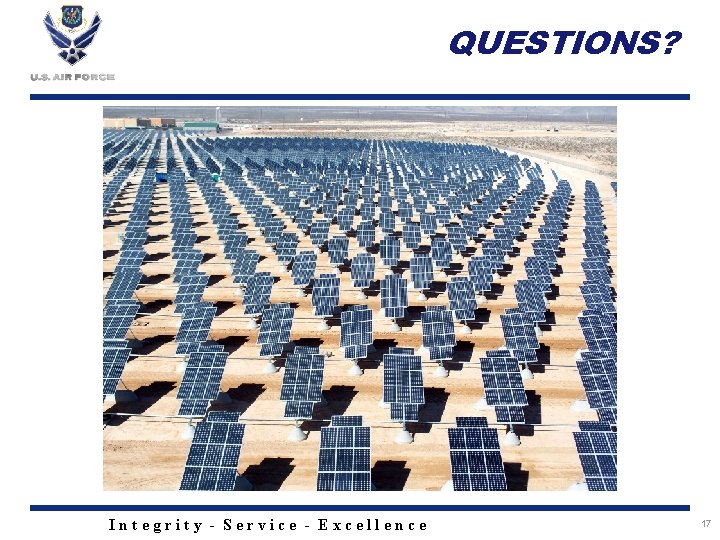 QUESTIONS? Integrity - Service - Excellence 17 