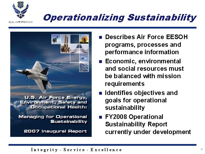 Operationalizing Sustainability Describes Air Force EESOH programs, processes and performance information n Economic, environmental