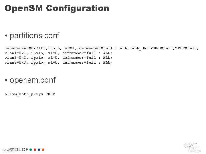 Open. SM Configuration • partitions. conf management=0 x 7 fff, ipoib, sl=0, defmember=full :