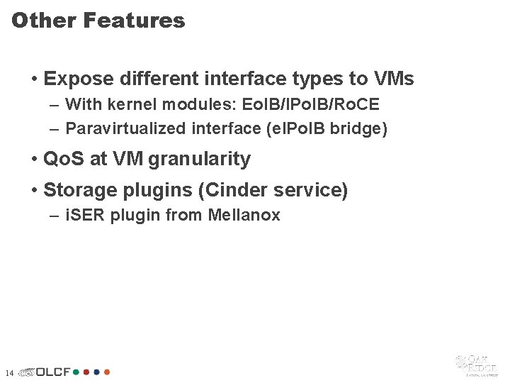 Other Features • Expose different interface types to VMs – With kernel modules: Eo.