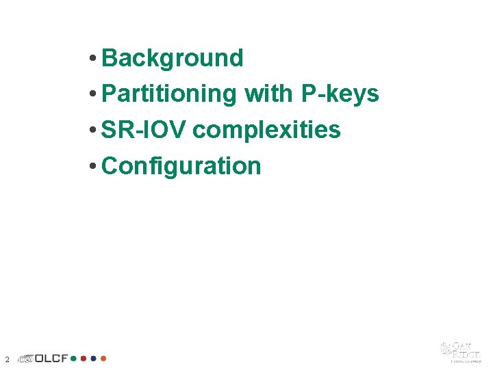  • Background • Partitioning with P-keys • SR-IOV complexities • Configuration 2 