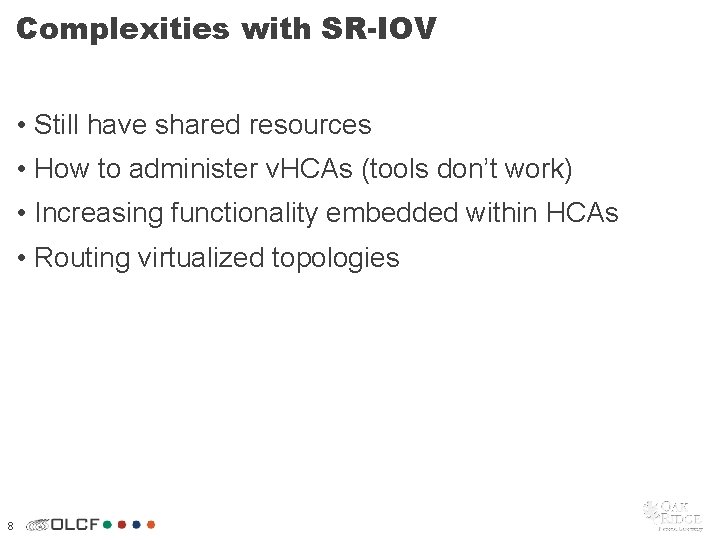 Complexities with SR-IOV • Still have shared resources • How to administer v. HCAs