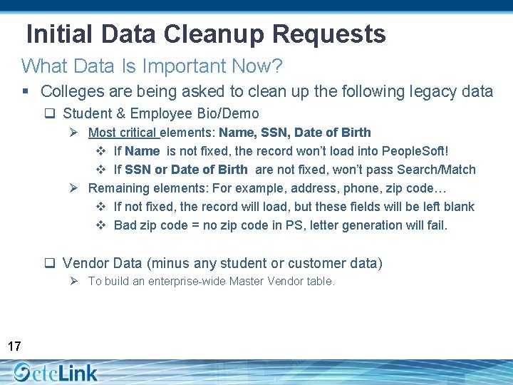 Initial Data Cleanup Requests What Data Is Important Now? § Colleges are being asked