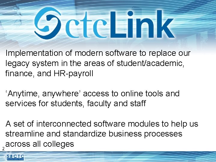 Implementation of modern software to replace our legacy system in the areas of student/academic,