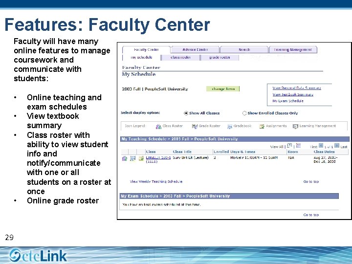 Features: Faculty Center Faculty will have many online features to manage coursework and communicate