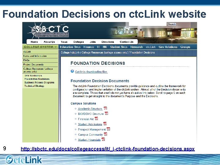 Foundation Decisions on ctc. Link website 9 http: //sbctc. edu/docs/collegeaccess/it/_i-ctclink-foundation-decisions. aspx 