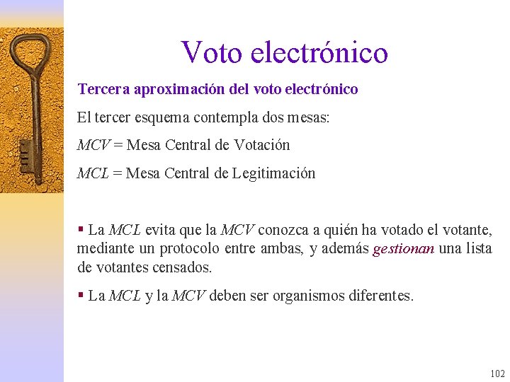 Voto electrónico Tercera aproximación del voto electrónico El tercer esquema contempla dos mesas: MCV