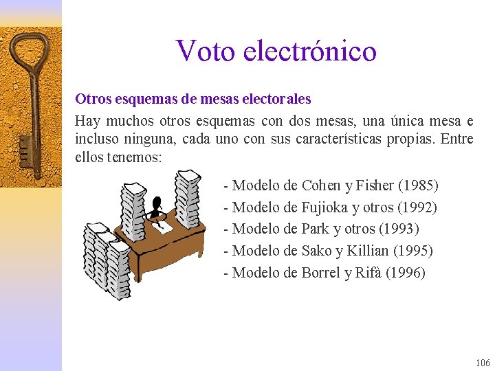 Voto electrónico Otros esquemas de mesas electorales Hay muchos otros esquemas con dos mesas,