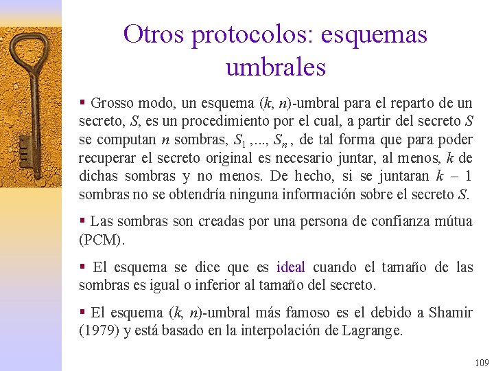 Otros protocolos: esquemas umbrales § Grosso modo, un esquema (k, n)-umbral para el reparto