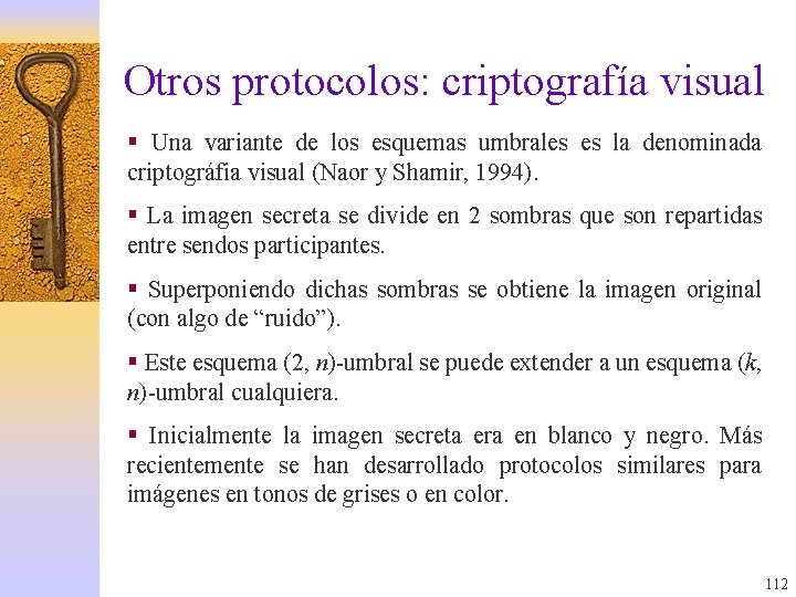 Otros protocolos: criptografía visual § Una variante de los esquemas umbrales es la denominada