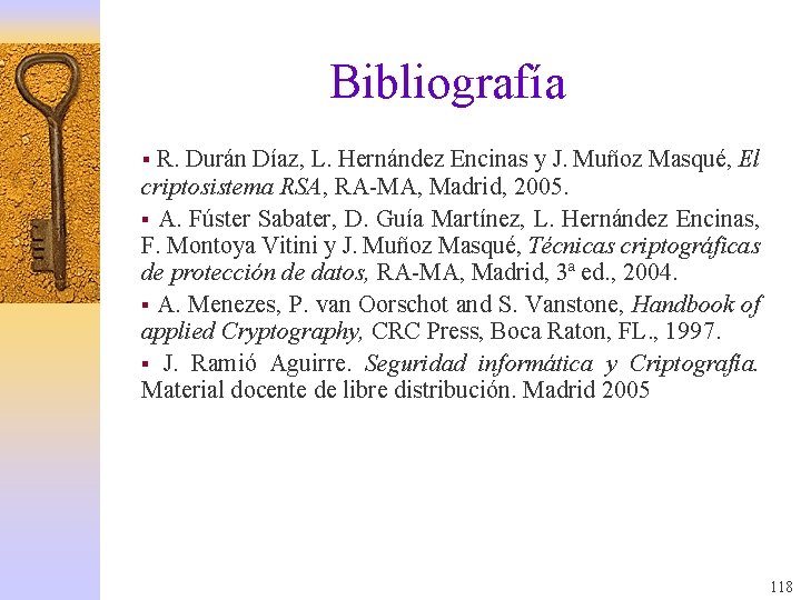 Bibliografía § R. Durán Díaz, L. Hernández Encinas y J. Muñoz Masqué, El criptosistema