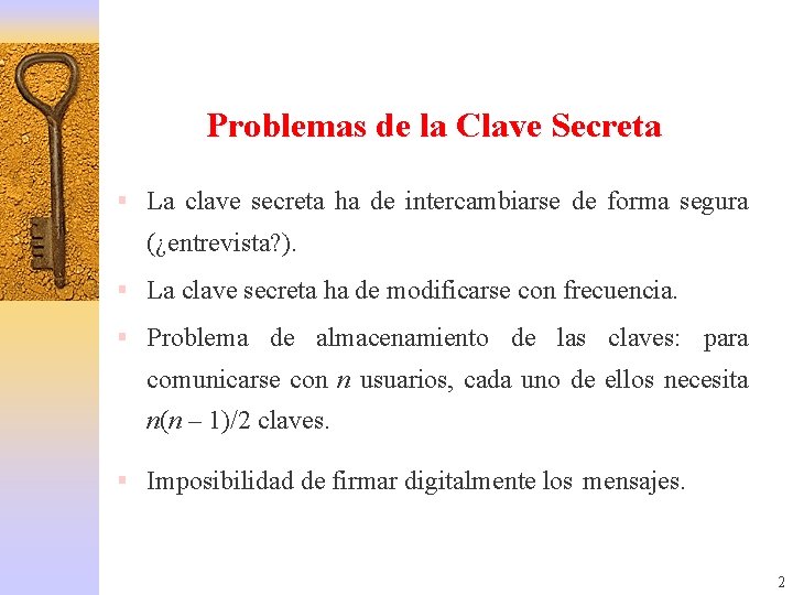 Problemas de la Clave Secreta § La clave secreta ha de intercambiarse de forma