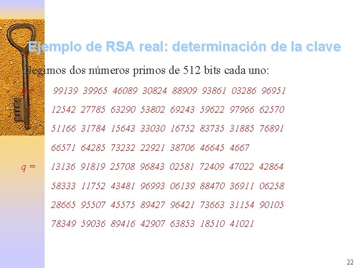 Ejemplo de RSA real: determinación de la clave Elegimos dos números primos de 512