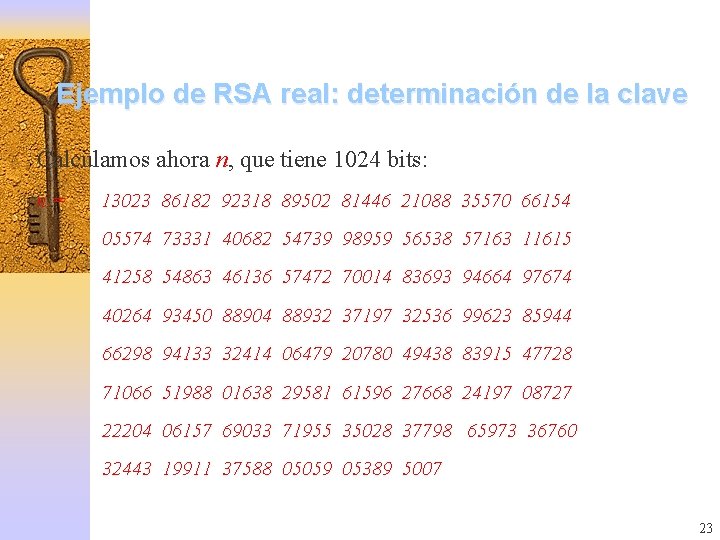 Ejemplo de RSA real: determinación de la clave Calculamos ahora n, que tiene 1024