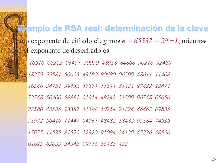 Ejemplo de RSA real: determinación de la clave Como exponente de cifrado elegimos e