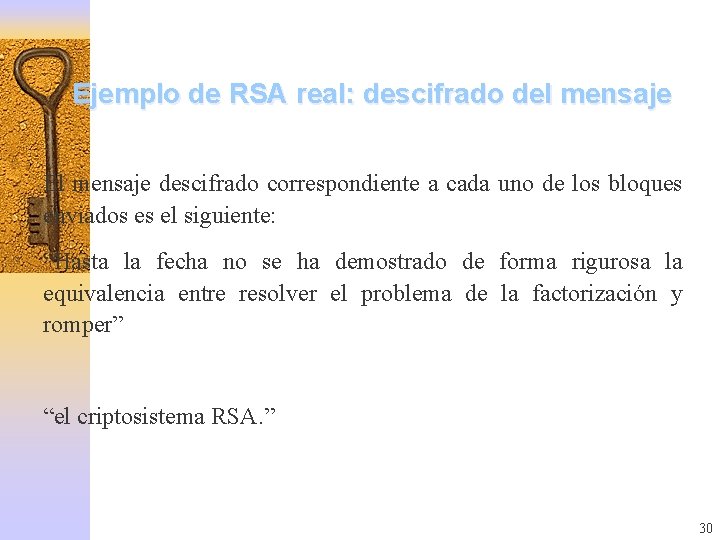 Ejemplo de RSA real: descifrado del mensaje El mensaje descifrado correspondiente a cada uno