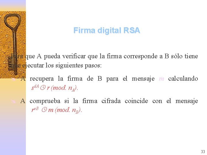 Firma digital RSA Para que A pueda verificar que la firma corresponde a B