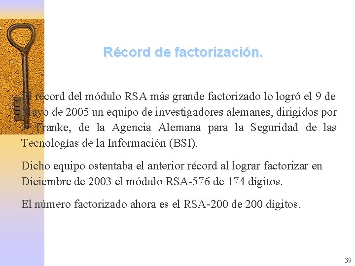 Récord de factorización. El récord del módulo RSA más grande factorizado lo logró el