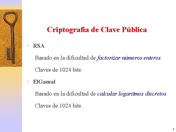 Criptografía de Clave Pública § RSA Basado en la dificultad de factorizar números enteros.