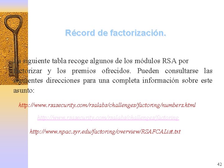 Récord de factorización. La siguiente tabla recoge algunos de los módulos RSA por factorizar