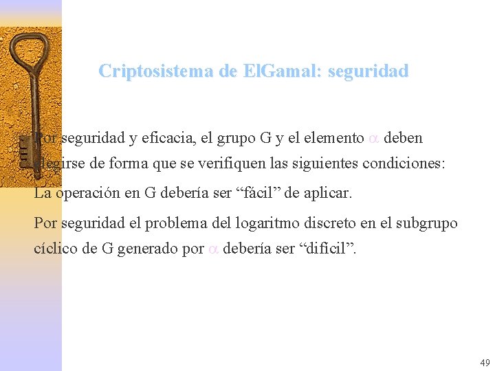 Criptosistema de El. Gamal: seguridad Por seguridad y eficacia, el grupo G y el