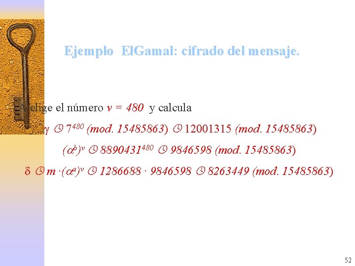 Ejemplo El. Gamal: cifrado del mensaje. A elige el número v = 480 y