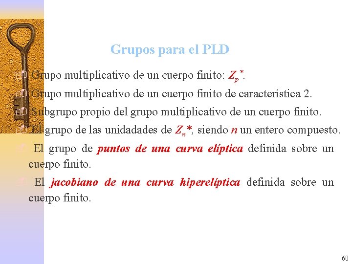 Grupos para el PLD - Grupo multiplicativo de un cuerpo finito: Zp*. - Grupo