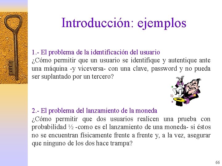 Introducción: ejemplos 1. - El problema de la identificación del usuario ¿Cómo permitir que