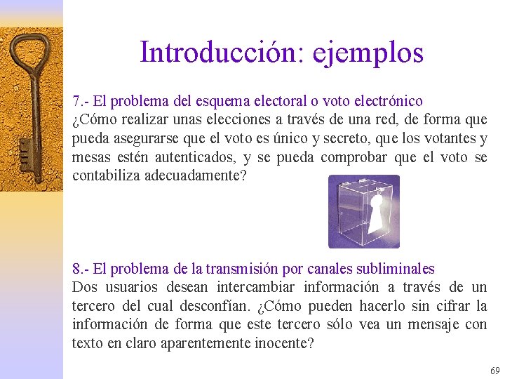 Introducción: ejemplos 7. - El problema del esquema electoral o voto electrónico ¿Cómo realizar