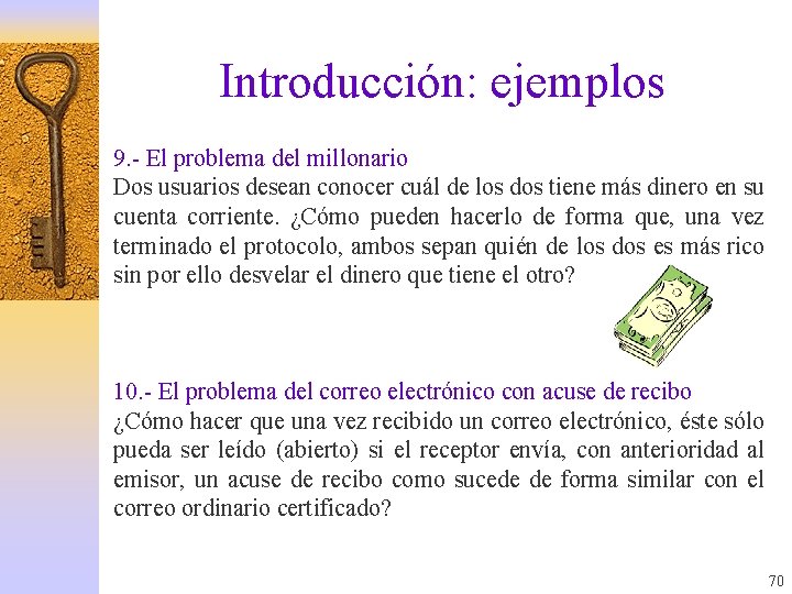 Introducción: ejemplos 9. - El problema del millonario Dos usuarios desean conocer cuál de