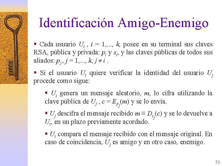 Identificación Amigo-Enemigo § Cada usuario Ui , i = 1, . . . ,