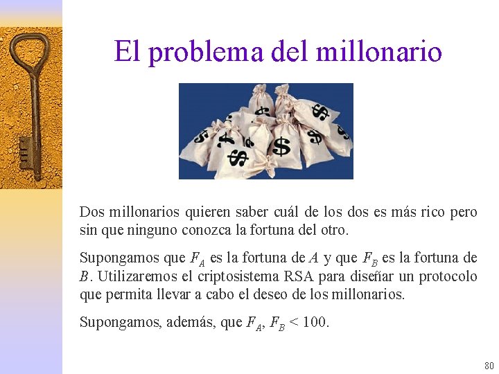 El problema del millonario Dos millonarios quieren saber cuál de los dos es más